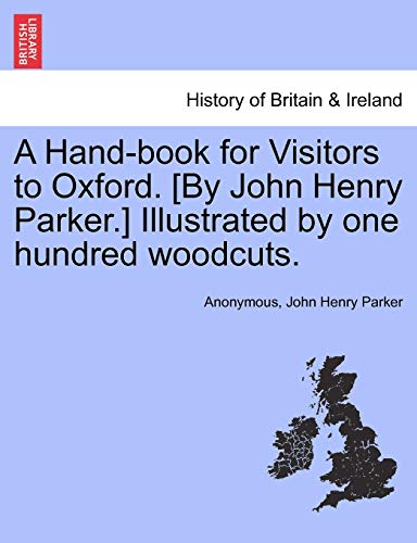 Hand-Book for Visitors to Oxford [by John Henry Parker ] Illustrated by One Hund [Paperback]