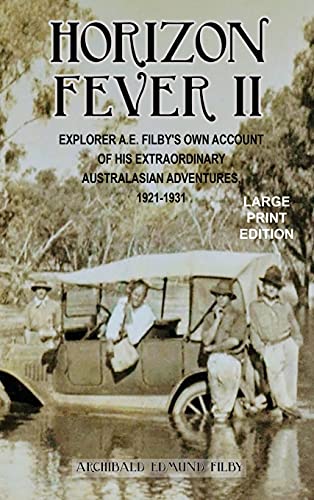 Horizon Fever II - LARGE PRINT  Explorer A E Filby's own account of his extraor [Hardcover]