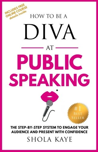 How to Be a DIVA at Public Speaking  The Step-By-step System to Engage Your Aud [Paperback]