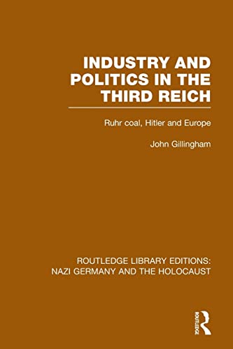 Industry and Politics in the Third Reich (RLE Nazi Germany & Holocaust) Ruh [Paperback]