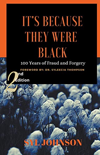 It's Because They Were Black - 100 Years Of Fraud And Forgery