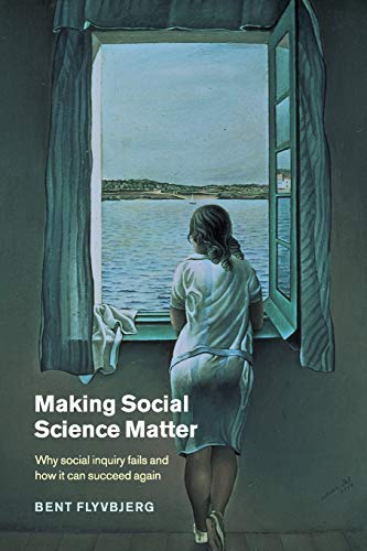 Making Social Science Matter Why Social Inquiry Fails and How it Can Succeed Ag [Paperback]
