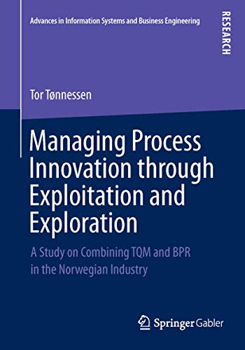 Managing Process Innovation through Exploitation and Exploration A Study on Com [Paperback]