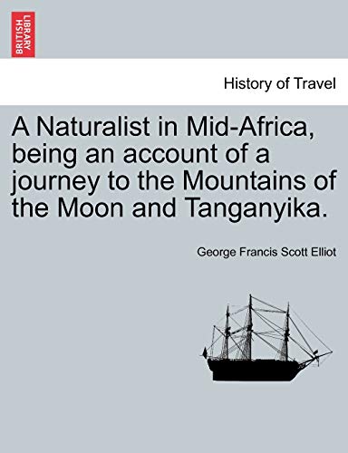 Naturalist in Mid-Africa, Being an Account of a Journey to the Mountains of the  [Paperback]