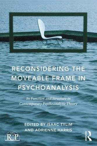 Reconsidering the Moveable Frame in Psychoanalysis Its Function and Structure i [Paperback]