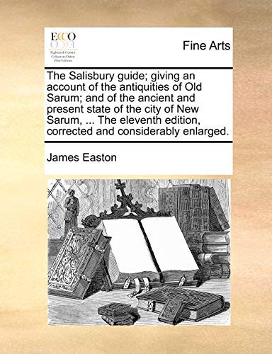 Salisbury Guide Giving an Account of the Antiquities of Old Sarum and of the A [Paperback]