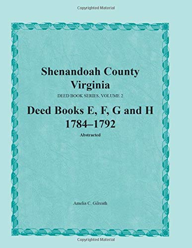 Shenandoah County, Virginia, Deed Books E, F, G, H 1784-1792 (shenandoah County [Paperback]