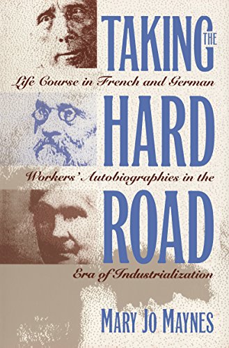 Taking The Hard Road Life Course In French And German Workers' Autobiographies  [Paperback]