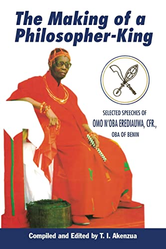 The Making of a Philosopher-King Selected Speeches of Omo N&39Oba Erediauwa,  [Paperback]