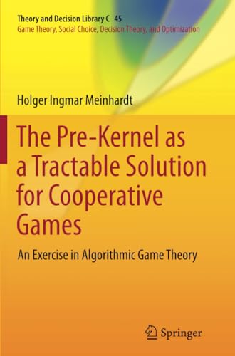 The Pre-Kernel as a Tractable Solution for Cooperative Games An Exercise in Alg [Paperback]