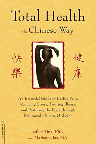 Total Health the Chinese Way An Essential Guide to Easing Pain, Reducing Stress [Paperback]