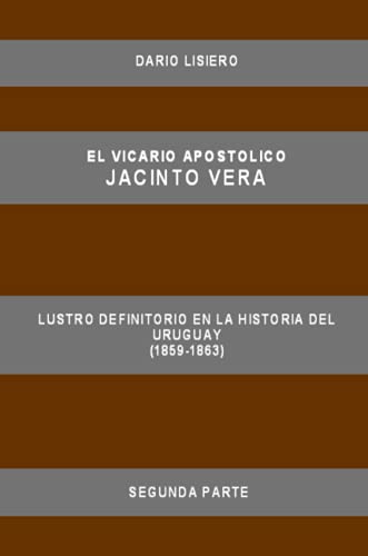 Vicario Apostolico Jacinto Vera, Lustro definitorio en la historia del Uruguay ( [Paperback]