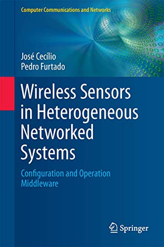 Wireless Sensors in Heterogeneous Networked Systems Configuration and Operation [Hardcover]