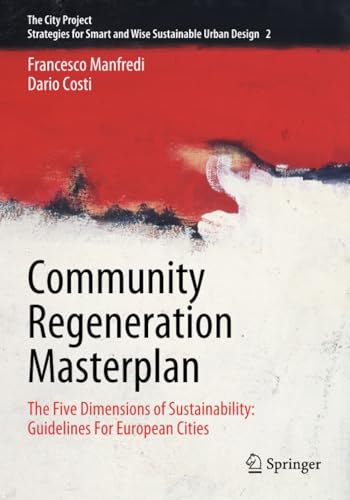 Community Regeneration Masterplan The Five Dimensions of Sustainability Guidel [Paperback]