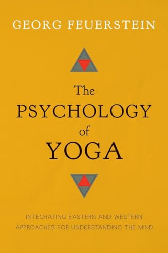 The Psychology of Yoga Integrating Eastern and Western Approaches for Understan [Paperback]