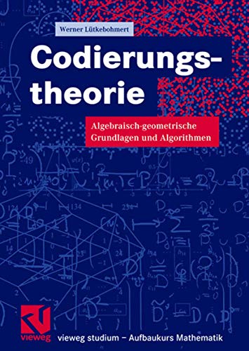 Codierungstheorie Algebraisch-geometrische Grundlagen und Algorithmen [Paperback]