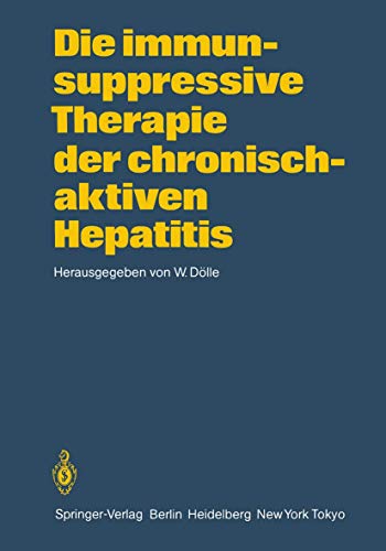 Die immunsuppressive Therapie der chronisch-aktiven Hepatitis [Paperback]