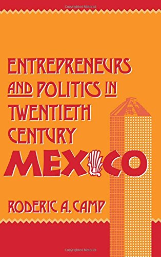 Entrepreneurs and Politics in Twentieth-Century Mexico [Hardcover]