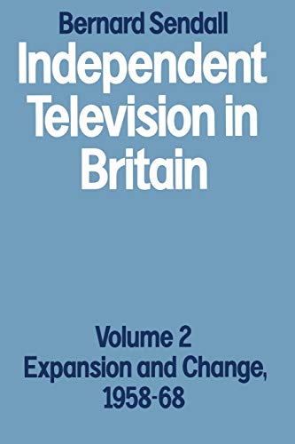 Independent Television in Britain Volume 2 Expansion and Change, 195868 [Paperback]