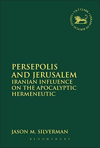 Persepolis and Jerusalem Iranian Influence on the Apocalyptic Hermeneutic [Hardcover]