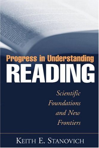Progress in Understanding Reading Scientific Foundations and New Frontiers [Hardcover]