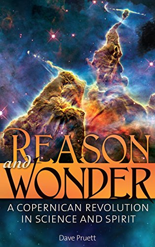 Reason And Wonder A Copernican Revolution In Science And Spirit [Hardcover]