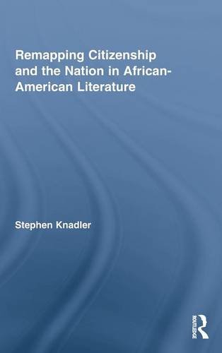 Remapping Citizenship and the Nation in African-American Literature [Hardcover]
