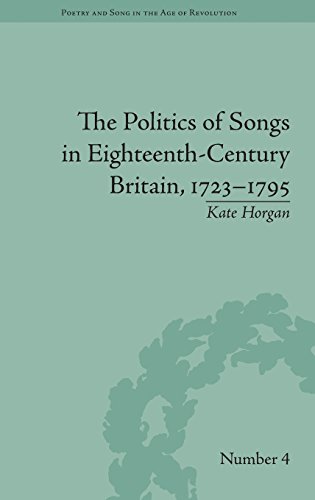 The Politics of Songs in Eighteenth-Century Britain, 1723}}}1795 [Hardcover]