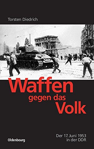Waffen Gegen das Volk  Der 17. Juni 1953 in der DDR [Hardcover]
