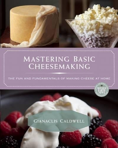 Mastering Basic Cheesemaking The Fun and Fundamentals of Making Cheese at Home [Paperback]