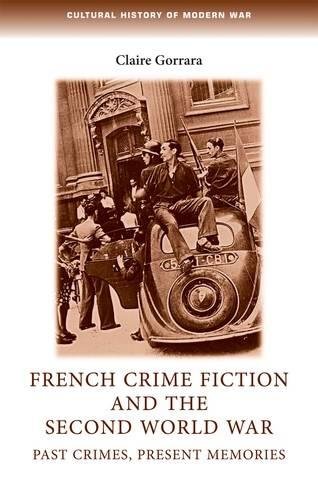 French crime fiction and the Second World War Past crimes, present memories [Paperback]