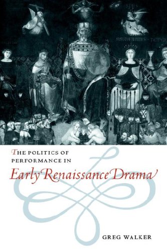 The Politics of Performance in Early Renaissance Drama [Paperback]
