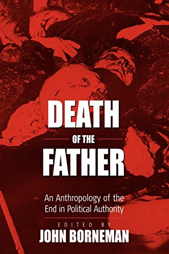 Death of the Father An Anthropology of the End in Political Authority [Paperback]
