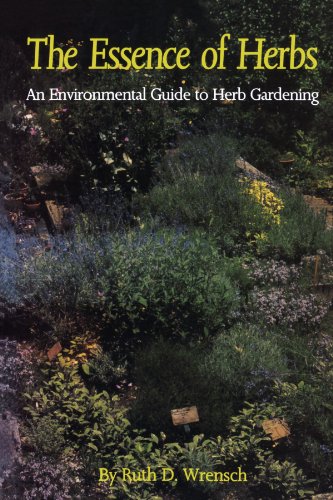 Essence of Herbs  An Environmental Guide to Herb Gardening [Paperback]