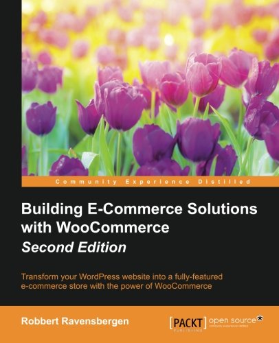 Building E-Commerce Solutions With Woocommerce - Second Edition [Paperback]