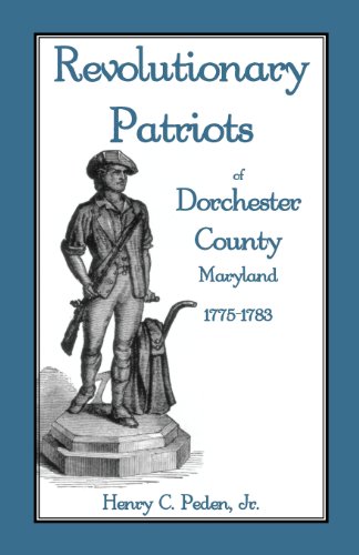 Revolutionary Patriots of Dorchester County, Maryland  1775-1783 [Unknown]