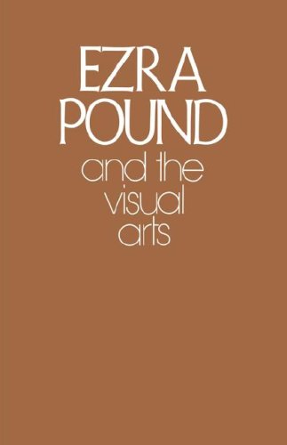 Ezra Pound And The Visual Arts [Paperback]