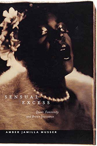 Sensual Excess Queer Femininity and Brown Jouissance [Hardcover]
