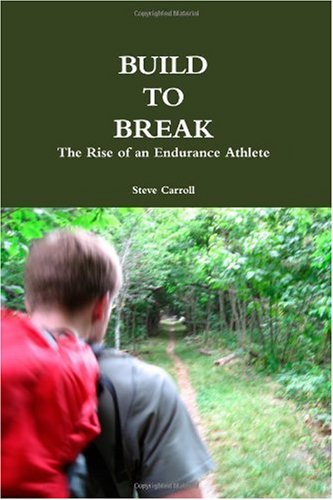 Build To Break The Rise Of An Endurance Athlete [Paperback]