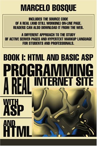 Programming a REAL Internet Site with ASP and HTML  Book I HTML and Basic ASP [Paperback]