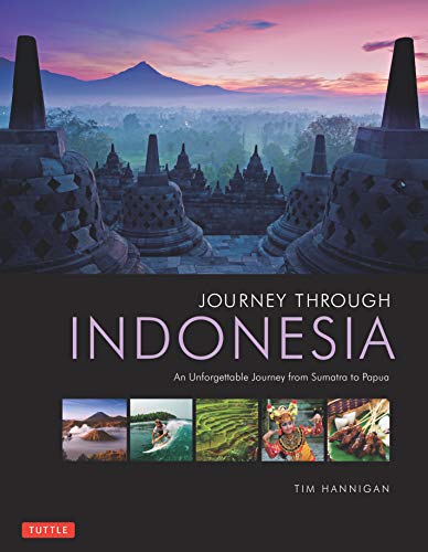 Journey Through Indonesia An Unforgettable Journey from Sumatra to Papua [Hardcover]