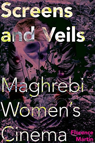 Screens and Veils Maghrebi Women's Cinema [Paperback]