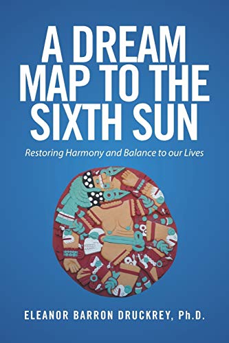 A Dream Map To The Sixth Sun [Paperback]