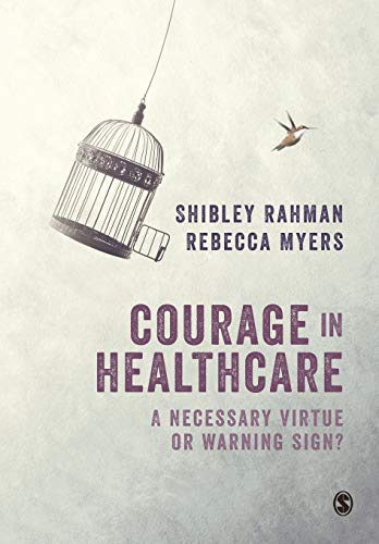 Courage in Healthcare A Necessary Virtue or Warning Sign [Paperback]