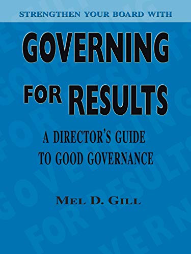 Governing for Results  A Director's Guide to Good Governance [Paperback]