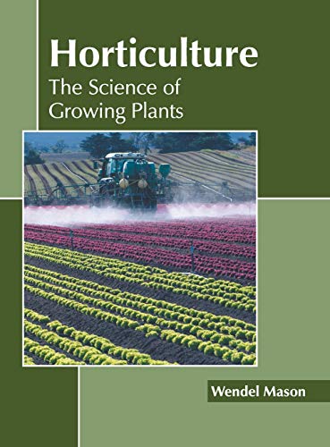 Horticulture The Science of Growing Plants [Hardcover]