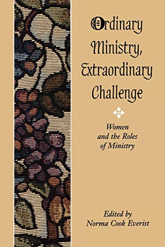 Ordinary Ministry, Extraordinary Challenge Women And The Roles Of Ministry [Paperback]