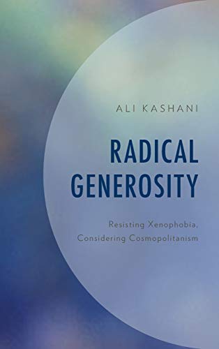 Radical Generosity Resisting Xenophobia, Considering Cosmopolitanism [Hardcover]