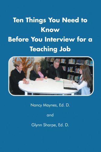 Ten Things You Need To Know Before You Interview For A Teaching Job [Paperback]