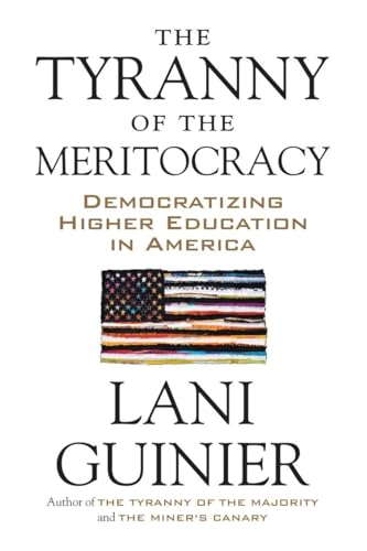 The Tyranny of the Meritocracy Democratizing Higher Education in America [Paperback]